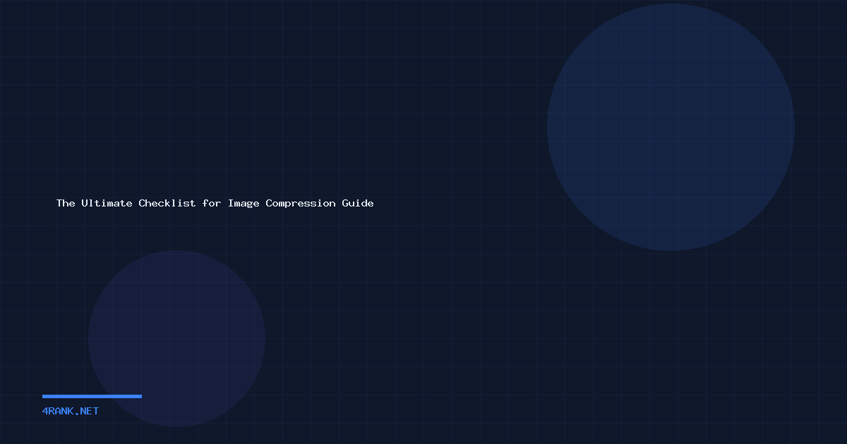 The Ultimate Checklist for Image Compression Guide